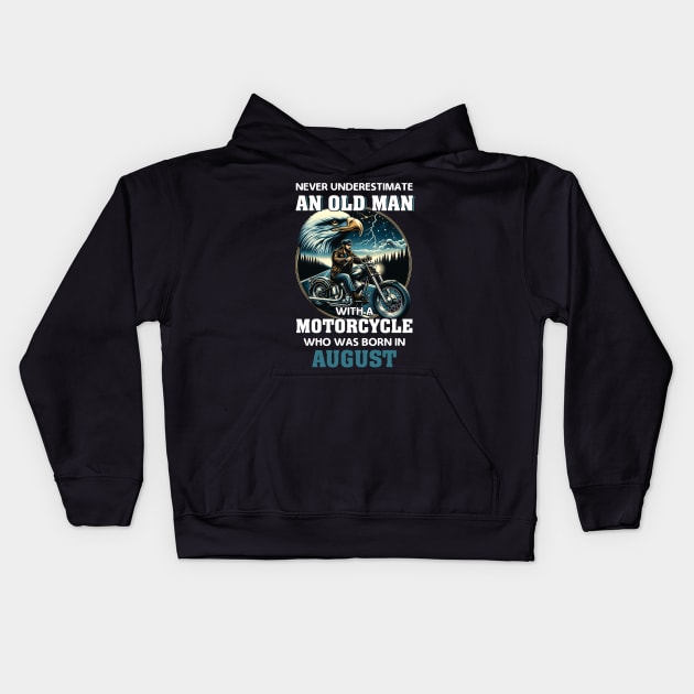 Eagle Biker Never Underestimate An Old Man With A Motorcycle Who Was Born In August Kids Hoodie by Gadsengarland.Art